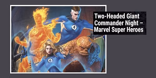 Two-Headed Giant Commander Night \u2013 Marvel Super Heroes