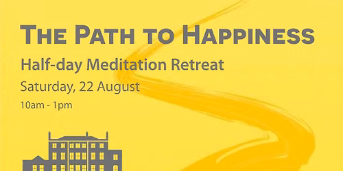The Path to Happiness (half-day meditation retreat)