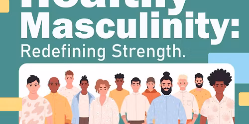 Healthy Masculinity: Redefining Strength
