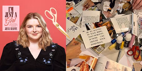 I\u2019m Just a Girl: In Conversation & Collage Workshop with Jess Bacon