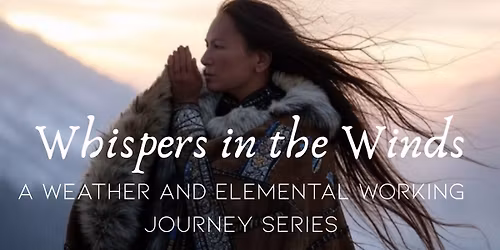 Whispers in the Wind - A Weather and Elemental Work Journey Series