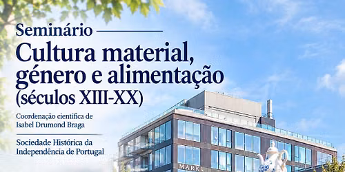 Semin\u00e1rio \u201cCultura material, g\u00e9nero e alimenta\u00e7\u00e3o (s\u00e9cs. XIII-**)\u201d