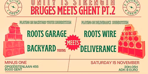Unity is Strength: Bruges Meets Ghent Pt. 2 w\/ Backyard, Deliverance, Roots Garage & Roots Wire