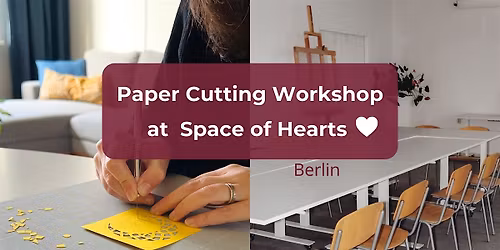 Paper Cutting Workshop at Space of Hearts - Berlin