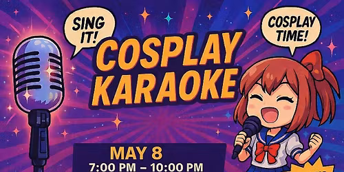 Cosplay Karaoke presents: \ud83c\udf1f MAIN CHARACTER ENERGY \ud83c\udf1f