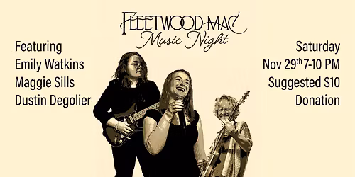 Fleetwood Mac Music Night :: Featuring Emily Watkins, Maggie Sills & Dustin Degolier