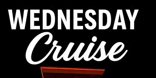 \ud83c\udf7d\ufe0f Cruise In Style \u2014 Wednesday Night Cruise \ud83d\ude97