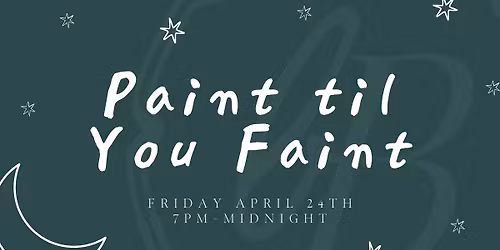Paint til You Faint