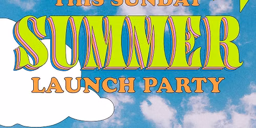 SUMMER LAUNCH PARTY