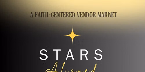Stars Aligned - Vendors \u2022 Faith \u2022 Community