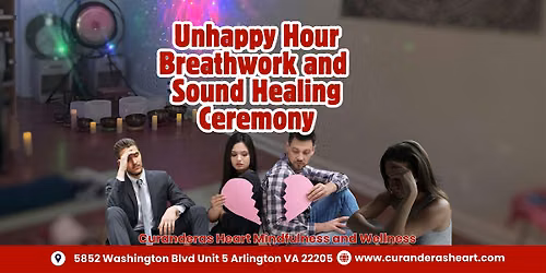 Unhappy Hour Breathwork Ceremony :Release Emotional Wounds, Heart Break and