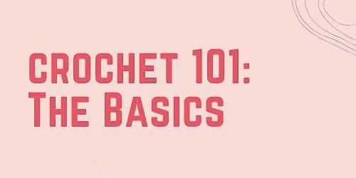 Crochet 101: The Basics