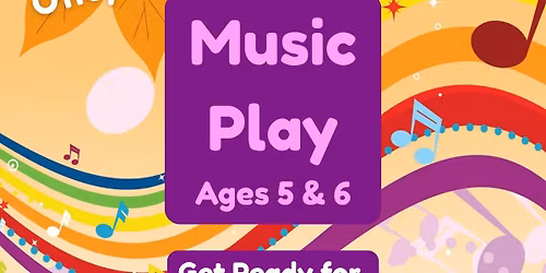 Music Play - Ages 5 - 6