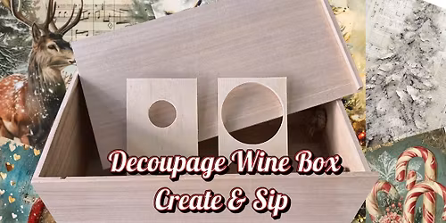 Create & Sip Event: Christmas Decoupage Wine Box