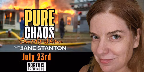 Pure Chaos Comedy Show: Where Anything Goes! Thurs July 23rd, North Van!