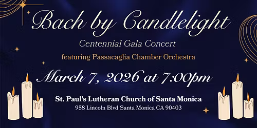 Bach by Candlelight Centennial Gala Concert by the Passacaglia Chamber Orchestra