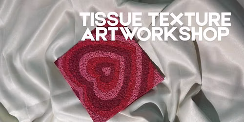 TISSUE TEXTURE ART WORKSHOP
