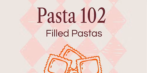 Pasta 102: Filled Pastas