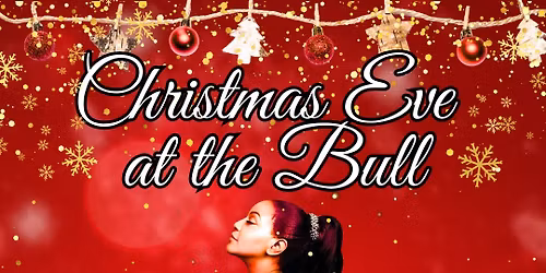 Christmas Eve @ The Bull