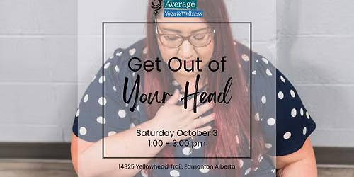 Get Out of Your Head: Simple Practices to Feel More Present, Grounded and Connected