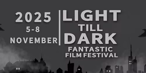 Light till Dark 2025