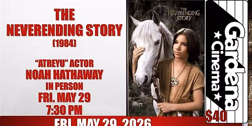 THE NEVERENDING STORY (1984)(PG) Atreyu: Noah Hathaway In-Person 7:30pm
