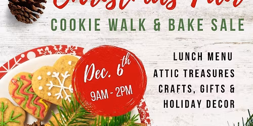 Christmas Fair!  Cookie Walk $8 per pound.  Lunch Menu. Craft Sale. Gifts. Attic Treasures!