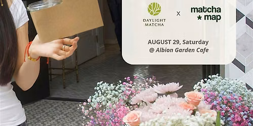Daylight x Matcha Map Matcha & Flowers Workshop