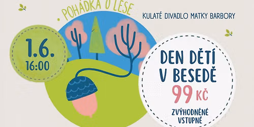 Den D\u011bt\u00ed v Besed\u011b- Kulat\u00e9 divadlo Matky Barbory- Poh\u00e1dka o lese