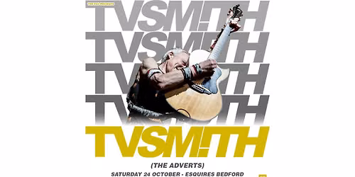 TV SMITH (The Adverts) - Sat 24th October, Bedford Esquires 