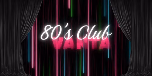 80's Club Vanta - M**der Mystery Dinner (August 1)