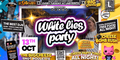 \ud83d\ude3b  GLAM x The BIG CHEESE \ud83d\ude49 WHITE LIES PARTY! \ud83e\udd2bTickets and Drinks from 99p!\u203c\ufe0f