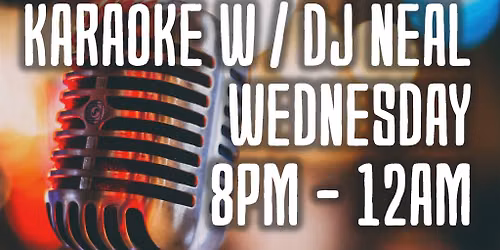 Wednesday Night Karaoke w\/ DJ Neal