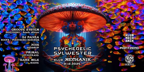 PSYCHEDELIC SYLWESTER 2025 klub MECHANIK - DJ Panza Groove system Nois Primal - NYE Rave Warszawa