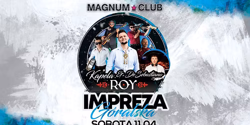 G\u00d3RALSKA IMPREZA \u25ba KAPELA ROY & DESEBASTIANO \u25ba SOBOTA 11.04