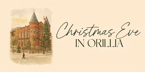 Christmas Eve in Orillia - Tuesday, December 23rd