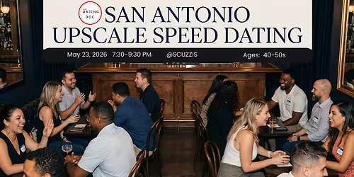 San Antonio Upscale Speed Dating (Ages: 40s-50s)