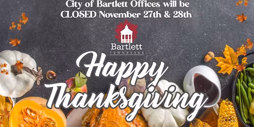 City of Bartlett Offices CLOSED for Thanksgiving