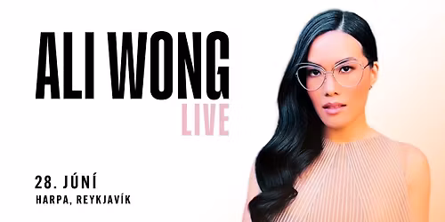 Ali Wong Live \/ Harpa t\u00f3nlistar- og r\u00e1\u00f0stefnuh\u00fas