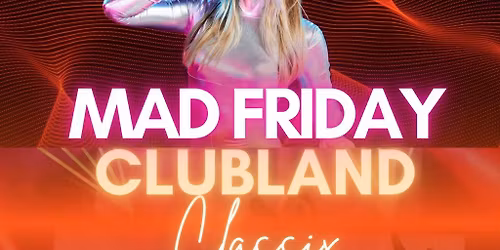 Mad Friday: Clubland Classics