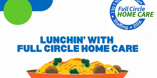 Luchin'With Full Circle Home Care