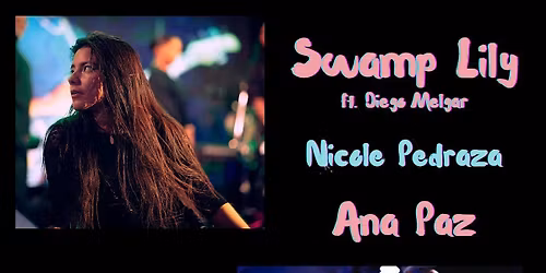 Swamp Lily, Ana Paz, Nicole Pedraza