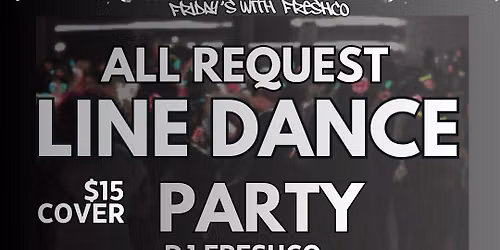 Fridays with Freshco- All Request Line Dance Party