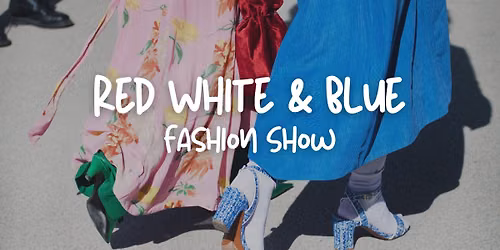 America 250 Red - White - Blue Fashion Show