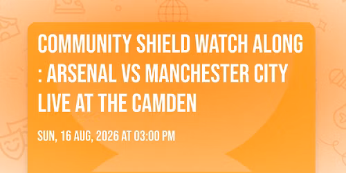 Community Shield Watch Along: Arsenal vs Manchester City Live at The Camden