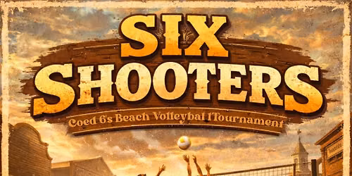 Six Shooters: Coed 6s Beach Volleyball Tournament at 785 Dive