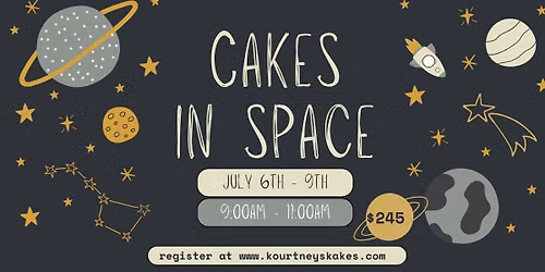 CAKES IN SPACE SUMMER KAKE CAMP
