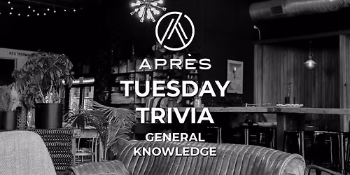 Apr\u00e8s Tuesday Trivia : General Knowledge