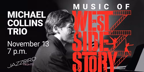 Jazzbird Nights - Michael Collins Trio Plays the Music of West Side Story