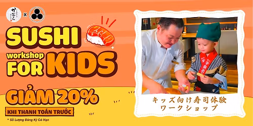 \ud83c\udf63 \u01afU \u0110\u00c3I 20% WORKSHOP SUSHI KIDS | \u0110\u1eb6T NGAY H\u00d4M NAY!